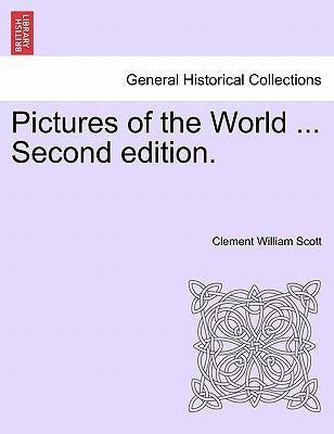 Pictures of the World ... Second edition. als Taschenbuch von Clement William Scott - British Library, Historical Print Editions