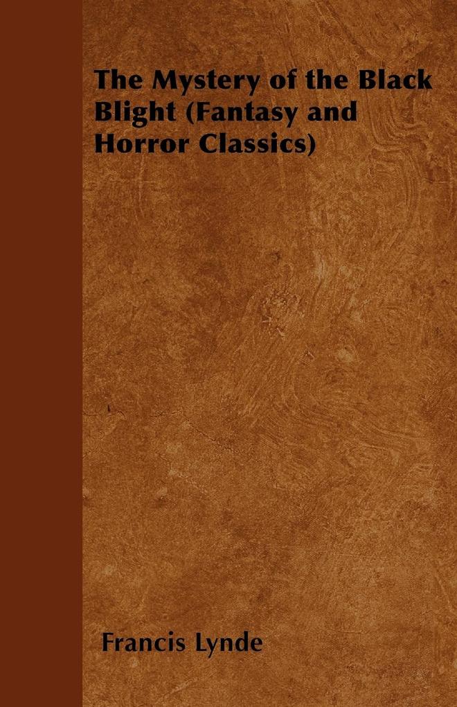 The Mystery of the Black Blight (Fantasy and Horror Classics) als Taschenbuch von Francis Lynde - Fantasy and Horror Classics
