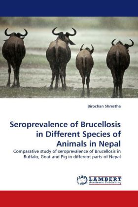 Seroprevalence of Brucellosis in Different Species of Animals in Nepal als Buch von Birochan Shrestha - LAP Lambert Acad. Publ.