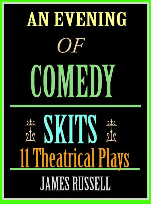 An Evening of Comedy Skits - 11 Ten Minute Theatrical Stage Plays als eBook von James Russell - James Russell