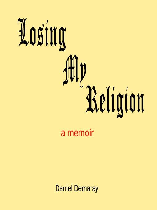 Losing My Religion als eBook von Daniel Edison Demaray - Tortoise Books