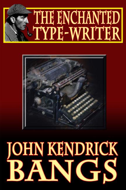 The Enchanted Type-Writer als eBook von John Kendrick Bangs, John Gregory Betancourt - Wildside Press