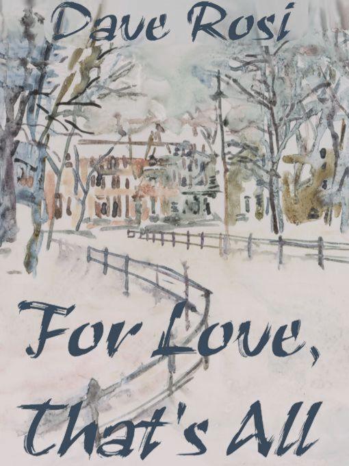 For Love, That´s All als eBook von Dave Rosi - Mundania Press