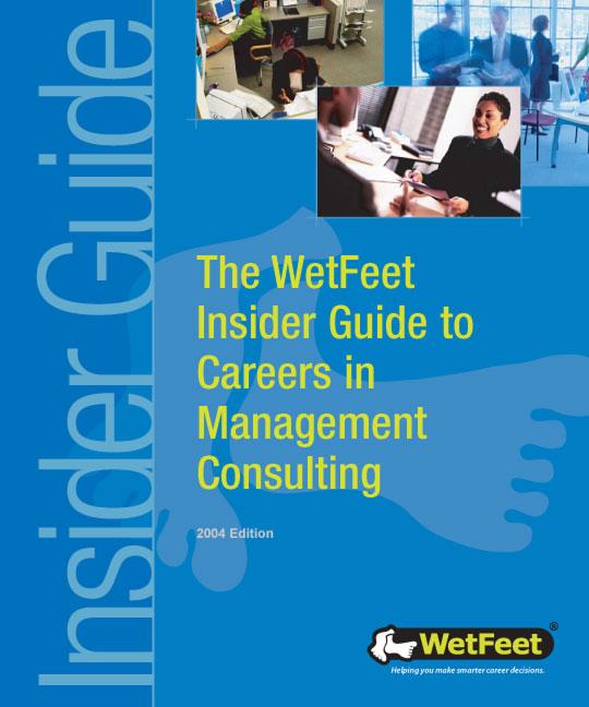 The WetFeet Insider Guide to Careers in Management Consulting, 2004 edition als eBook von WetFeet - WetFeet