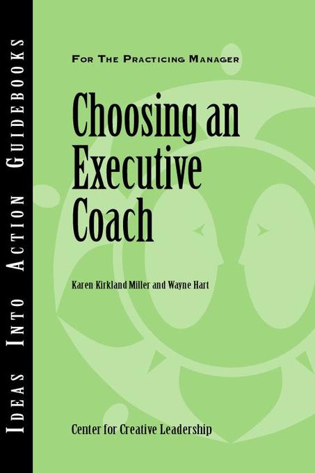 Choosing an Executive Coach als eBook von Karen Kirkland Miller, Wayne Hart - Center for Creative Leadership