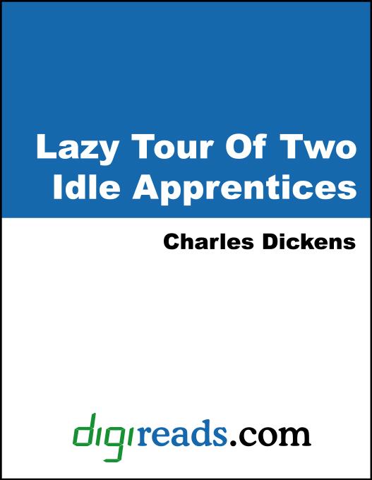 The Lazy Tour Of Two Idle Apprentices als eBook von Charles Dickens - Neeland Media