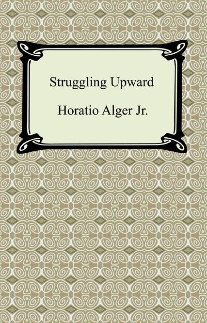 Struggling Upward; Or, Luck Larkin´s Luck als eBook von Horatio Alger - Neeland Media