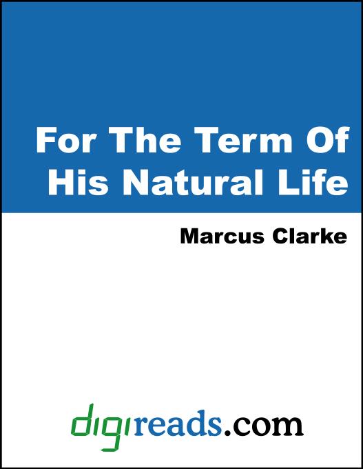 For The Term Of His Natural Life als eBook von Marcus Clarke - Neeland Media