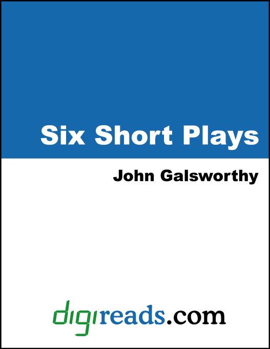 Six Short Plays als eBook von John, Sir Galsworthy - Neeland Media