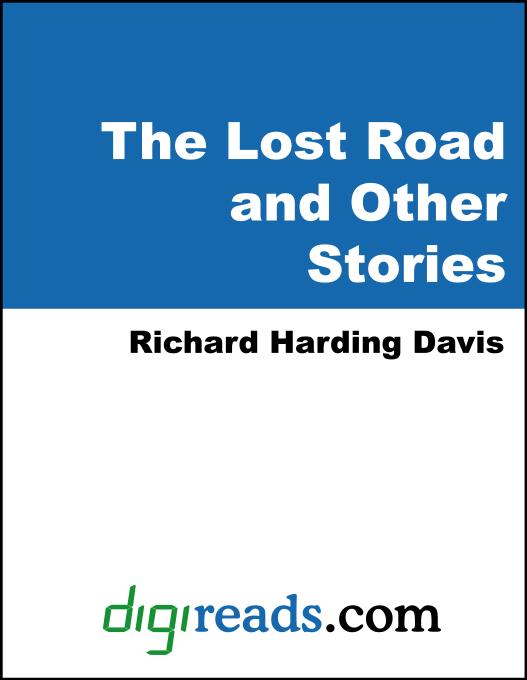 The Lost Road and Other Stories als eBook von Richard Harding Davis - Neeland Media