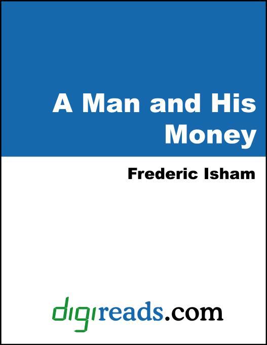 A Man and His Money als eBook von Frederic Isham - Neeland Media