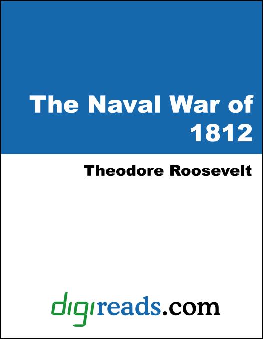The Naval War of 1812 als eBook von Theodore Roosevelt - Neeland Media