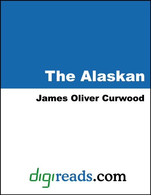 The Alaskan als eBook von James Oliver Curwood - Neeland Media