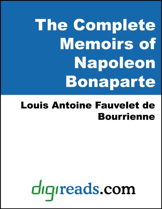 The Complete Memoirs of Napoleon Bonaparte als eBook von Louis Antoine Fauvelet de Bourrienne - Neeland Media