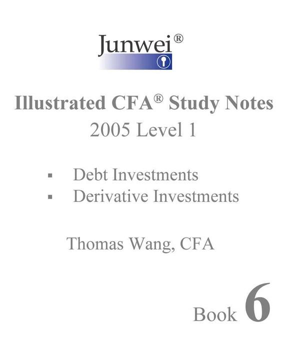 Junwei Illustrated CFA Study Notes, 2005 Level 1 Book 6 als eBook von Thomas Wang - Junwei
