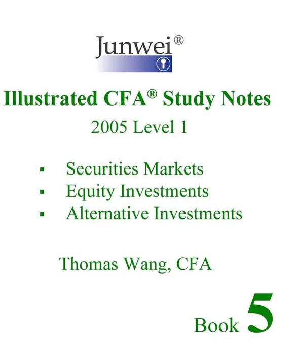 Junwei Illustrated CFA Study Notes - 2005 Level 1 Book 5 als eBook von Thomas Wang - Junwei