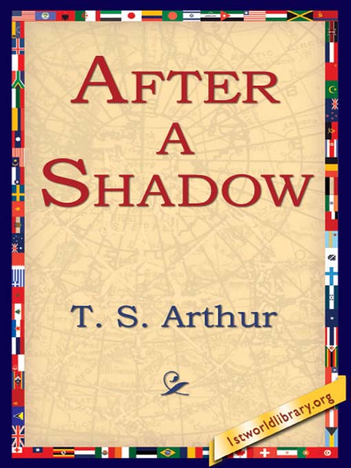 After A Shadow als eBook von T. S. Arthur - 1st World Library