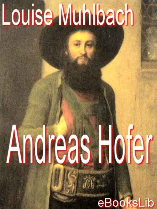 Andreas Hofer als eBook von Louise Muhlbach - Ebookslib