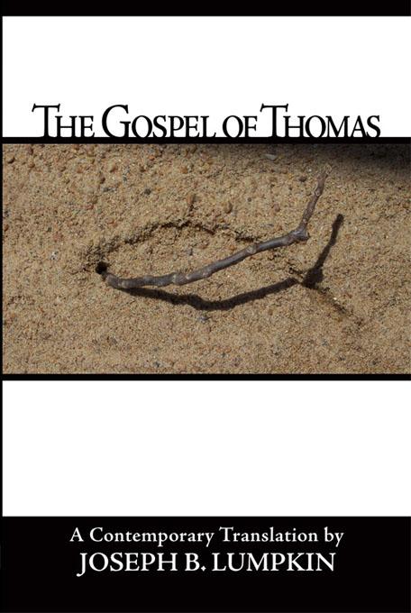 The Gospel Of Thomas als eBook von Joseph, B. Lumpkin - Fifth Estate