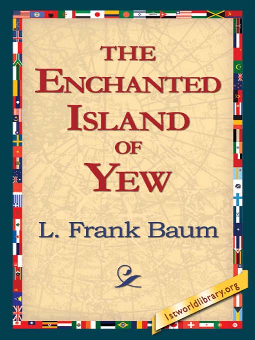 The Enchanted Island of Yew als eBook von L. Frank Baum - 1st World Library