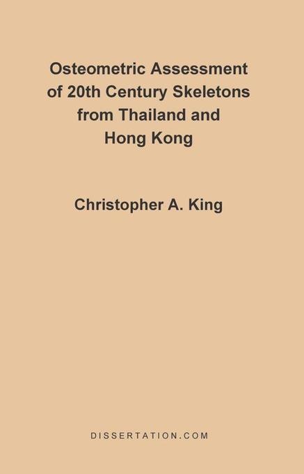 Osteometric Assessment of 20th Century Skeletons from Thailand and Hong Kong als eBook von Christopher King - Universal-Publishers.com