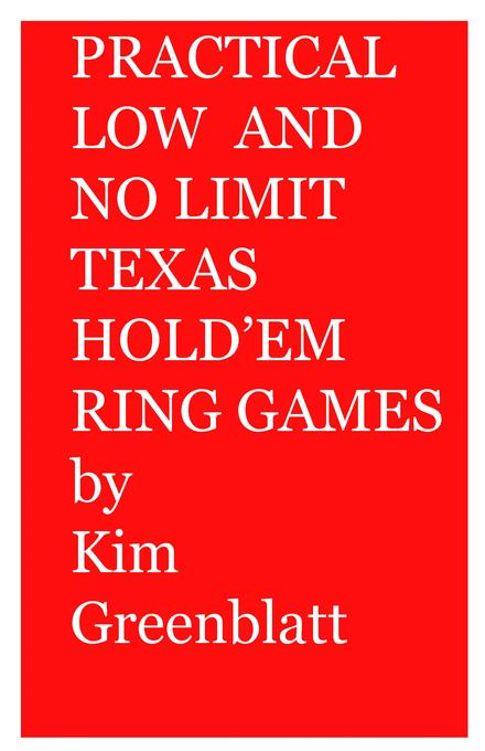 Practical Low and No Limit Texas Hold´em Ring Games als eBook von Kim, Isaac Greenblatt - Kim Greenblatt