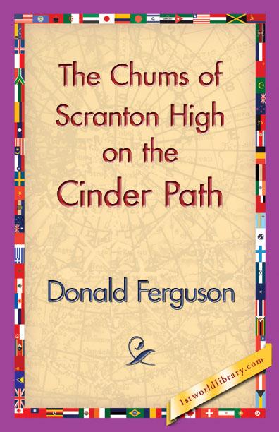 The Chums of Scranton High on the Cinder Path als eBook von Donald Ferguson - 1st World Library - Literary Society