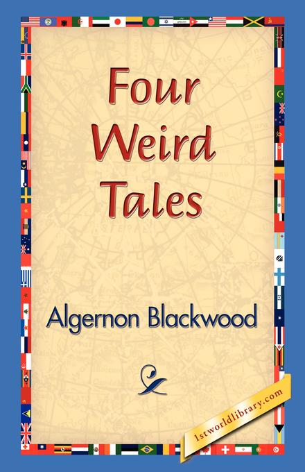 Four Weird Tales als eBook von Algernon Blackwood - 1st World Library - Literary Society
