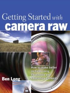 Getting Started with Camera Raw als eBook von Ben Long - Pearson Technology Group