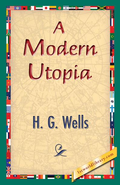 A Modern Utopia als eBook von H. G. Wells - 1st World Library - Literary Society