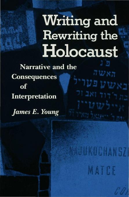 Writing and Rewriting the Holocaust als eBook von James Edward Young - Indiana University Press