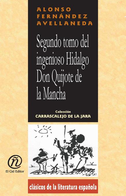 Segundo Tomo del ingenioso Hidalgo Don Quijote de la Mancha als eBook von Fernández Avellaneda Alonso - E-Libro