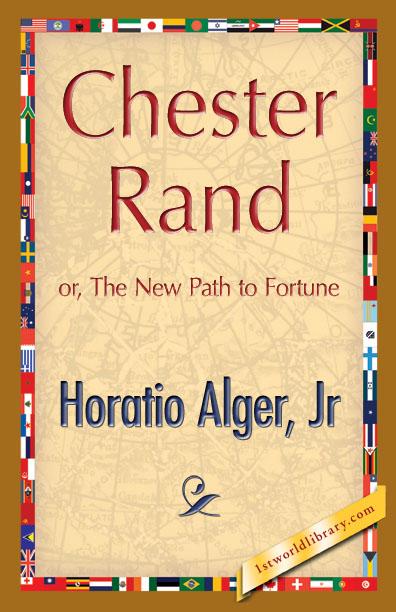 Chester Rand als eBook von Horatio Alger Jr. - 1st World Library - Literary Society