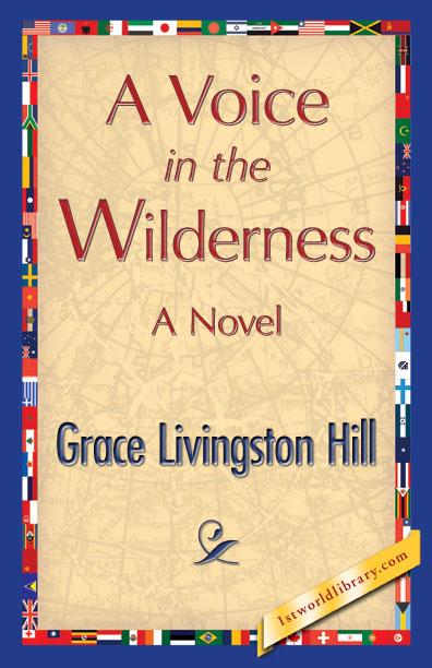 A Voice in the Wilderness als eBook von Grace Livingston Hill - 1st World Library - Literary Society