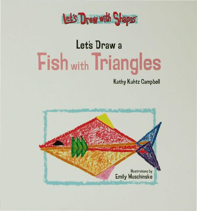 Let´s Draw a Fish with Triangles als eBook von Kathy Campbell - Rosen Publishing