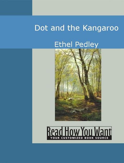 Dot and the Kangaroo als eBook von Ethel Pedley - www.ReadHowYouWant.com