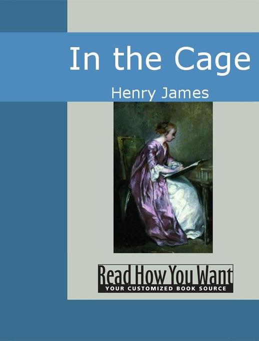 In the Cage als eBook von Henry James - www.ReadHowYouWant.com