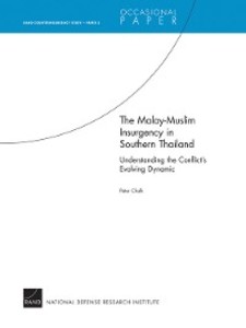 The Malay-Muslim Insurgency in Southern Thailand—Understanding the Conflict´s Evolving Dynamic als eBook von Peter Chalk - Rand Corporation