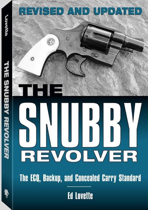 The Snubby Revolver als eBook von Ed Lovette - Paladin Press