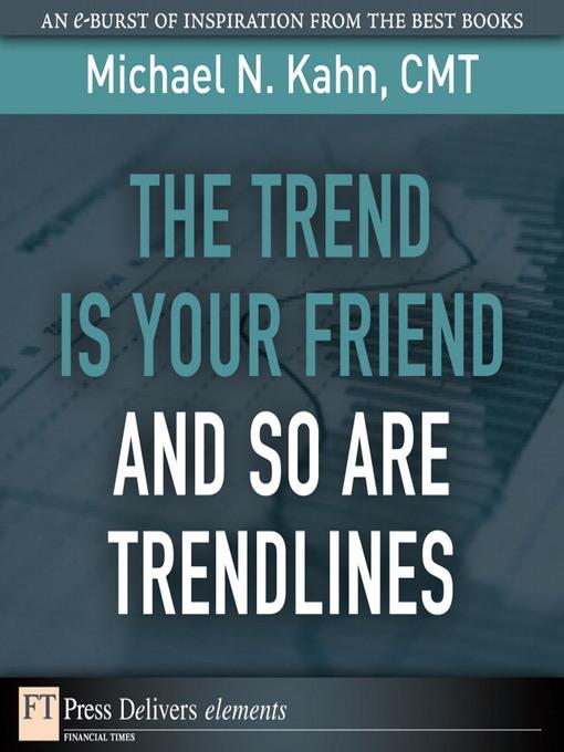 The Trend Is Your Friend and so Are Trendlines als eBook von Michael N. Kahn CMT - Pearson Technology Group