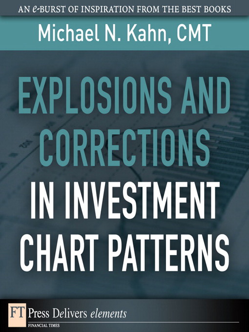 Explosions and Corrections in Investment Chart Patterns als eBook von Michael N. Kahn CMT - Pearson Technology Group
