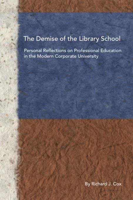 The Demise of the Library School als eBook von Richard J. Cox - Litwin Books