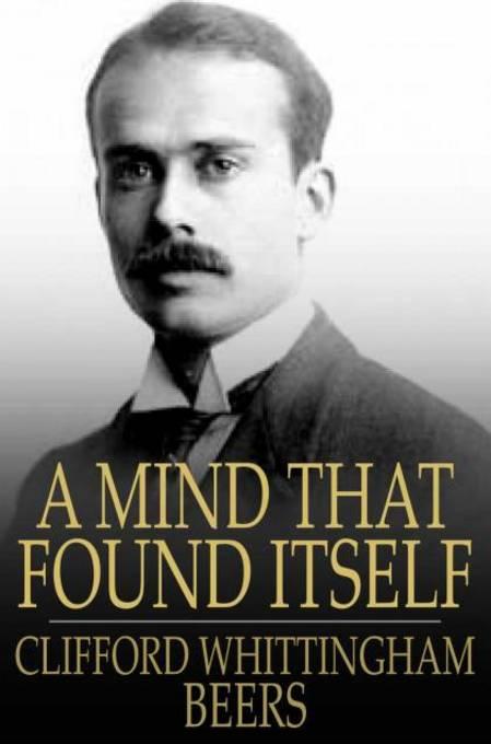 A Mind That Found Itself als eBook von Clifford Whittingham Beers - The Floating Press, Ltd.