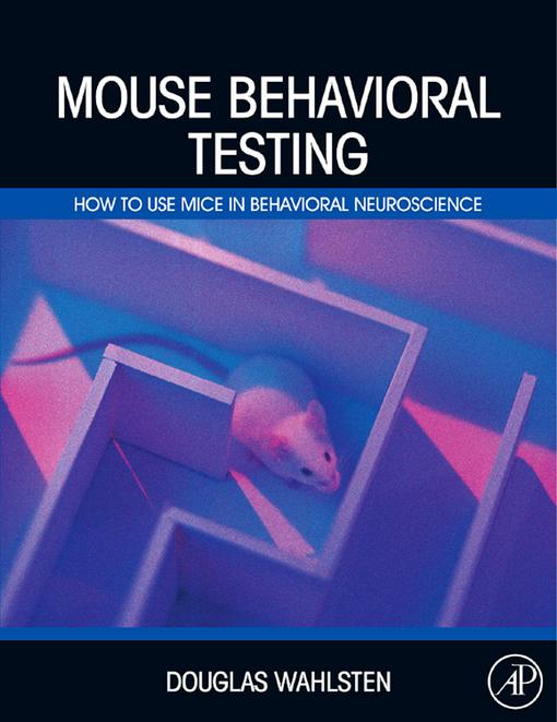 Mouse Behavioral Testing als eBook von Douglas Wahlsten - Elsevier S&T