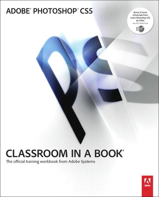Adobe Photoshop CS5 Classroom in a Book Adobe Creative Team Author