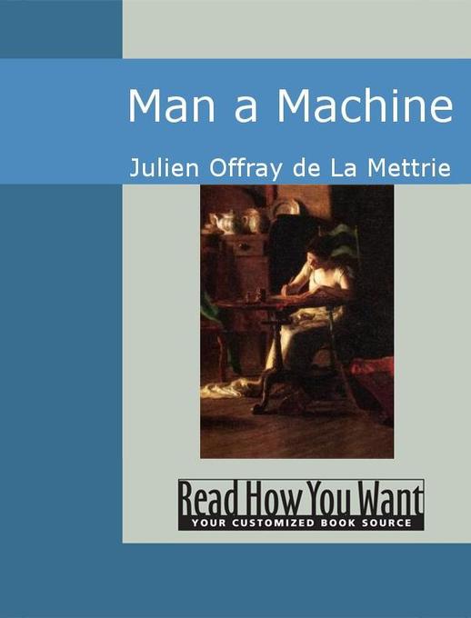 Man a Machine als eBook von de La Mettrie, Julien Offray - www.ReadHowYouWant.com