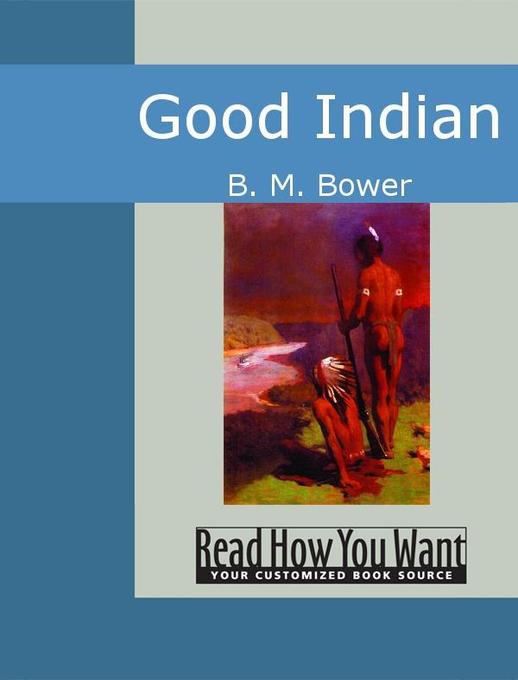 Good Indian als eBook von B. M. Bower - www.ReadHowYouWant.com