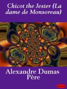 Chicot the Jester (La dame de Monsoreau) als eBook von Alexandre Père Dumas - Ebookslib