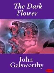 The Dark Flower als eBook von John Galsworthy - Ebookslib