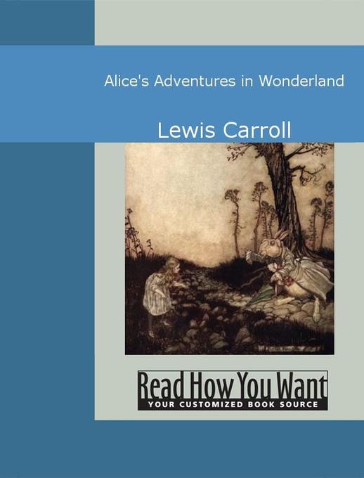 Alice´s Adventures in Wonderland als eBook von Lewis Carroll - www.ReadHowYouWant.com